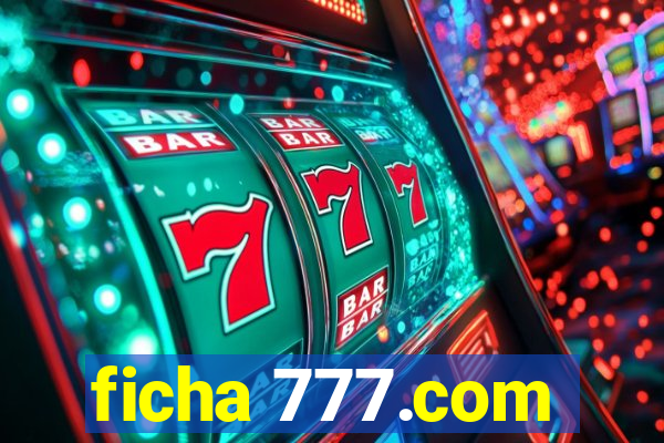 ficha 777.com